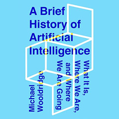 [Free] EPUB 📕 A Brief History of Artificial Intelligence: What It Is, Where We Are,