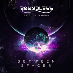 Boundless Ft. Lux Aurum - Between Spaces