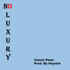 No luxury Prod. By Heyrick