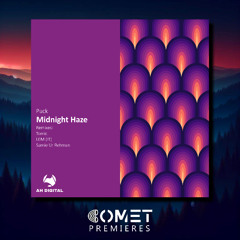 COMET PREMIERES: Puck - Midnight Haze (Original mix) [AH Digital]