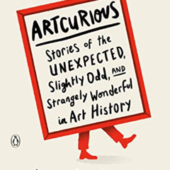 VIEW EPUB 📧 ArtCurious: Stories of the Unexpected, Slightly Odd, and Strangely Wonde