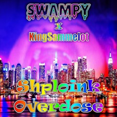 KingSammelot - Shploink Overdose (Swampy Remix)