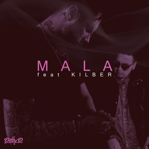 Listen to playlists featuring Mala (feat. Kilber) by Dilly D online for ...