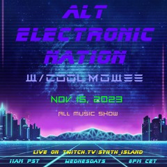 NOVEMBER 15, 2023 - ALT ELECTRONIC NATION W/COOLMOWEE (SHOW No. 64);  ALL MUSIC