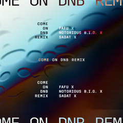 Come On Drum and Bass Remix. FAFU x BIG x SADAT X