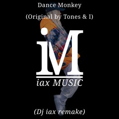 Dance monkey (Dj iax Remake)