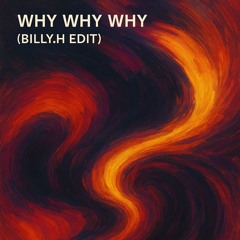 SAULT- Why Why Why  (BILLY.H Edit ).