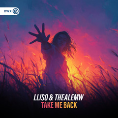 LLISO & ThealeMW - Take Me Back (DWX Copyright Free)