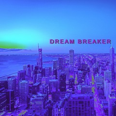 Dream Breaker - Original Mix