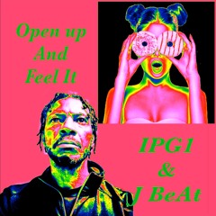Open Up And Feel It Feat. J BeAt