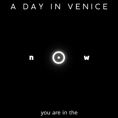 A Day in Venice - In the now