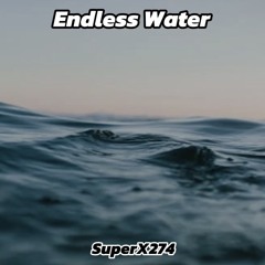 SuperX274 - Endless Water