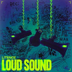 Litence - Loud Sound