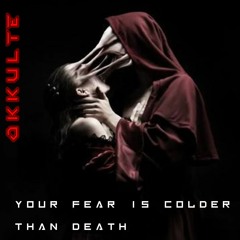 Your Fear Is Colder Than Death (Original Mix) - OKKULTE ft DARKNOISE