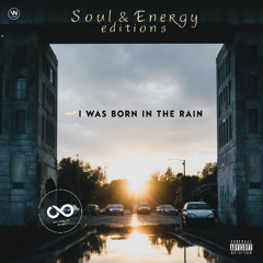 I Was Born in the Rain – Soul & Energy Edition