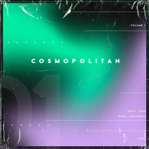 Cosmopolitan Vol. 1 (Trap, DNB, Midtempo)