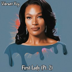 First Lady Pt. 2