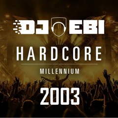 Ebi's Millennium Hardcore Megamix - 2003 Edition
