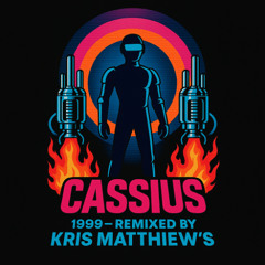 Cassius-cassius-1999-remixed-by-kris-matthiews-