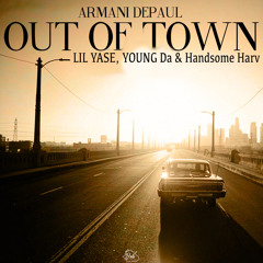 Out of Town (feat. Lil Yase, Young Da & Handsome Harv)