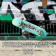 -= FUTUREROOTS MIXTAPE 2021 =- (Presented by The Drop BK)