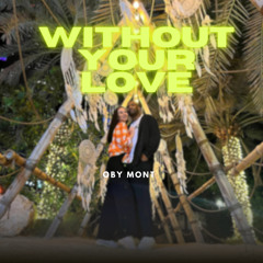 OBY MONT - Without Your Love