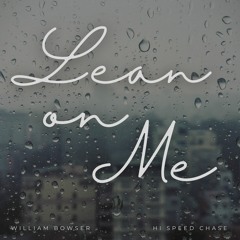 William Bowser feat. Hi Speed Chase - Lean On Me