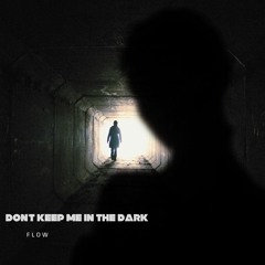 Don't Keep Me In The Dark