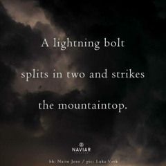 haiku #337: A lightning bolt / splits in two and strikes / the mountaintop.