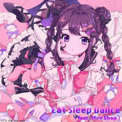 電音部 - Eat Sleep Dance (feat. Moe Shop)
