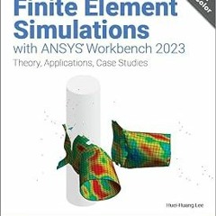 Read✔ ebook✔ ⚡PDF⚡ Finite Element Simulations with ANSYS Workbench 2023: Theory, Applications,