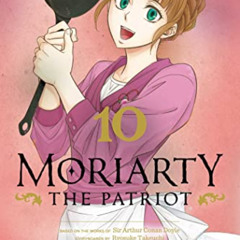 DOWNLOAD KINDLE 📝 Moriarty the Patriot, Vol. 10 (10) by  Ryosuke Takeuchi,Hikaru Miy