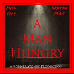 A Man Hungry ! (feat. Phil Tice and Brutha Maintain)
