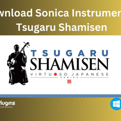 How to Download Sonica Instruments – Tsugaru Shamisen