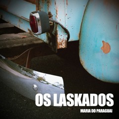 Os Laskados - Maria do Paraguai