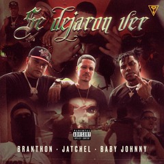 Branthon x Jatchel x Baby Johnny - Se Dejaron Ver