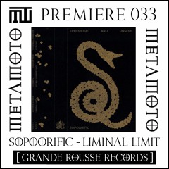 MM PREMIERE 033 | Sopoorific - Liminal Limit [Grande Rousse Records]