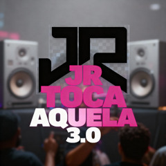 JR TOCA AQUELA 3.0 ( DJ JR DO MD )