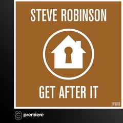 Premiere: Steve Robinson (UK) - Get After It - Refuge Recordings