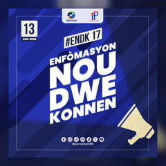 ENFÒMASYON NOU DWE KONNEN # 17 | 13 JANVYE 2025