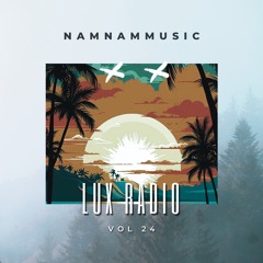 | NAMNAMMUSIC - LUX RADIO | VOL 24 |
