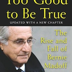 ACCESS [EBOOK EPUB KINDLE PDF] Too Good to Be True: The Rise and Fall of Bernie Madoff by  Erin Arve