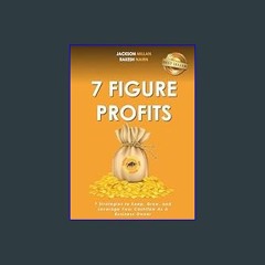 #^DOWNLOAD 💖 7 Figure Profits: 7 Strategies to Keep, Grow, and Leverage Your Cashflow As A Busines