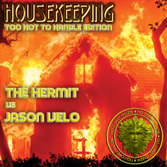 The Hermit vs Jason Velo - HOUSEKEEPING -Too Hot To Handle edition 6-18-2025