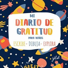 [GET] PDF 📁 MI DIARIO DE GRATITUD PARA NIÑOS Escribe-Dibuja-Explora.: Diario creativ
