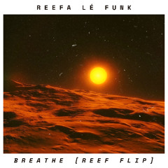 Breathe [REEF Flip]