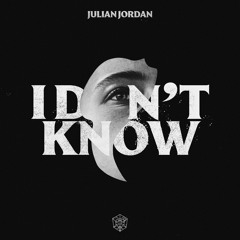 Julian Jordan - I Don't Know