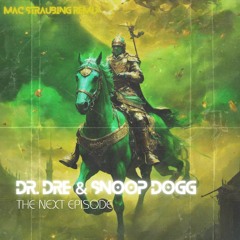 Dr. Dre & Snoop Dogg - The Next Episode (Mac Straubing Remix)