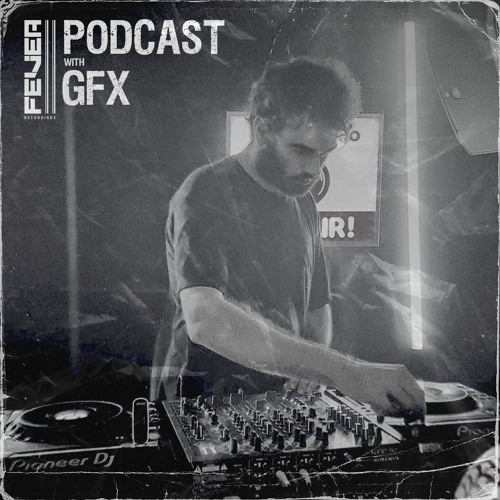 Fever Recordings Podcast 033 with GFX