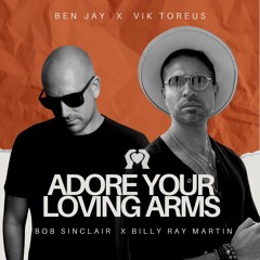 Bob Sinclair x Billy Ray Martin - Adore Your Loving Arms - Ben Jay x Vik Toreus Edit [PREVIEW]